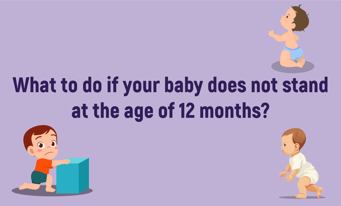 How to react if baby doesn’t stand at the age of 12 months ?