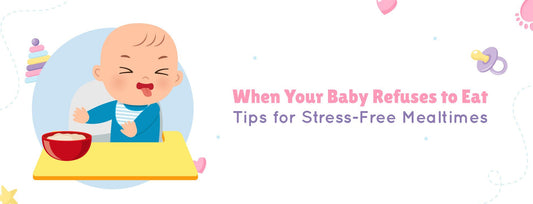 When Your Baby Refuses to Eat: Tips for Stress-Free Mealtimes - The Burpease