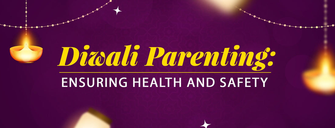 Diwali Parenting: Ensuring Health And Safety For All Ages - The Burpease